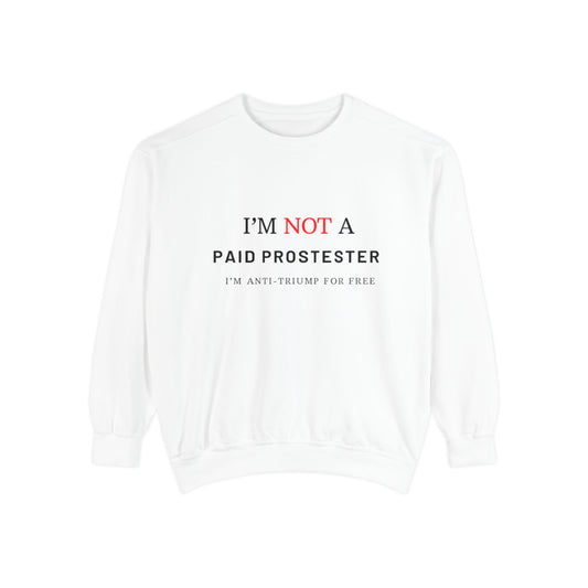 I’m Not a Paid Protester, I’m Anti-Trump for Free T-Shirt – Funny Liberal Political Tee for LGBTQ+ Activists, Pride Marchers & Anti-MAGA Rebels