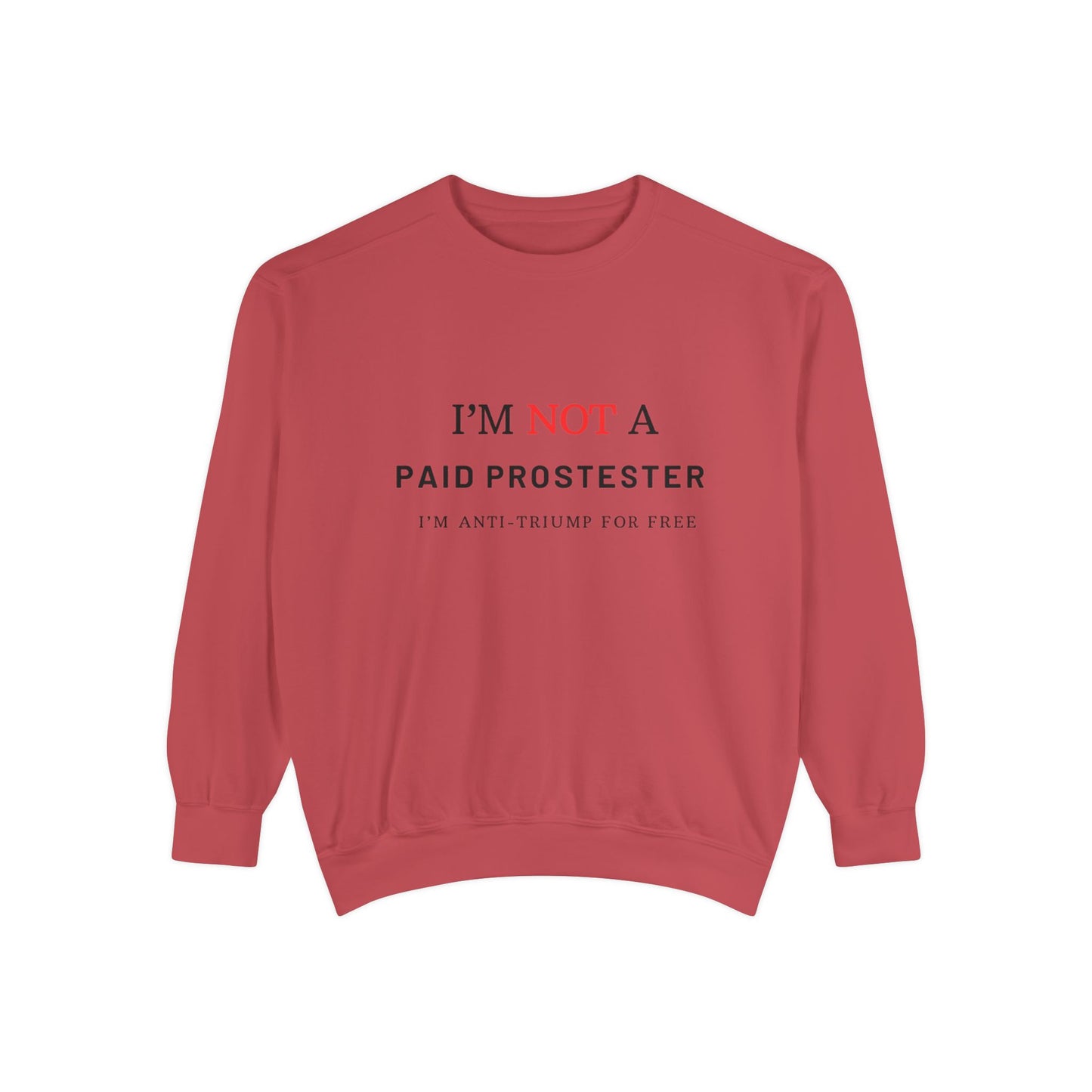 I’m Not a Paid Protester, I’m Anti-Trump for Free T-Shirt – Funny Liberal Political Tee for LGBTQ+ Activists, Pride Marchers & Anti-MAGA Rebels
