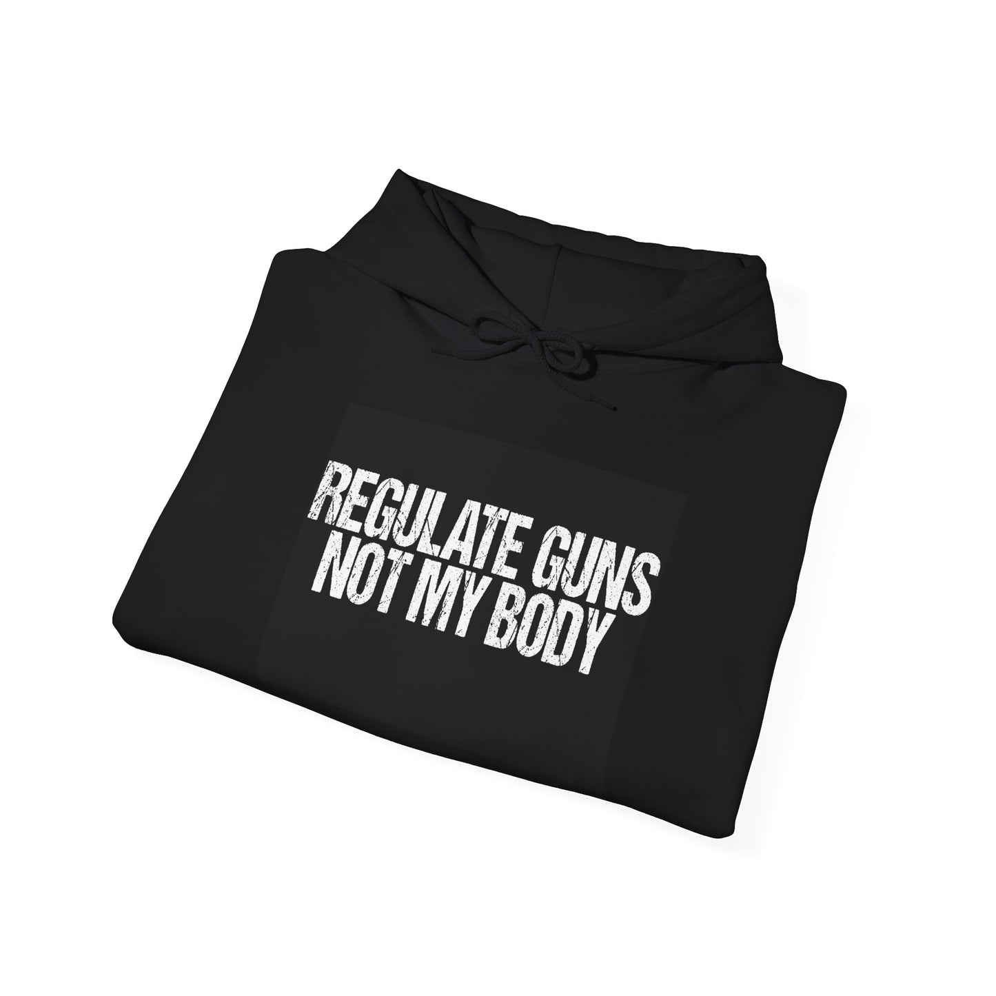 Regulate Guns Not My Body Unisex Hooded Sweatshirt - Regulate Guns Not My Body T-Shirt – Feminist Pro-Choice Protest Tee