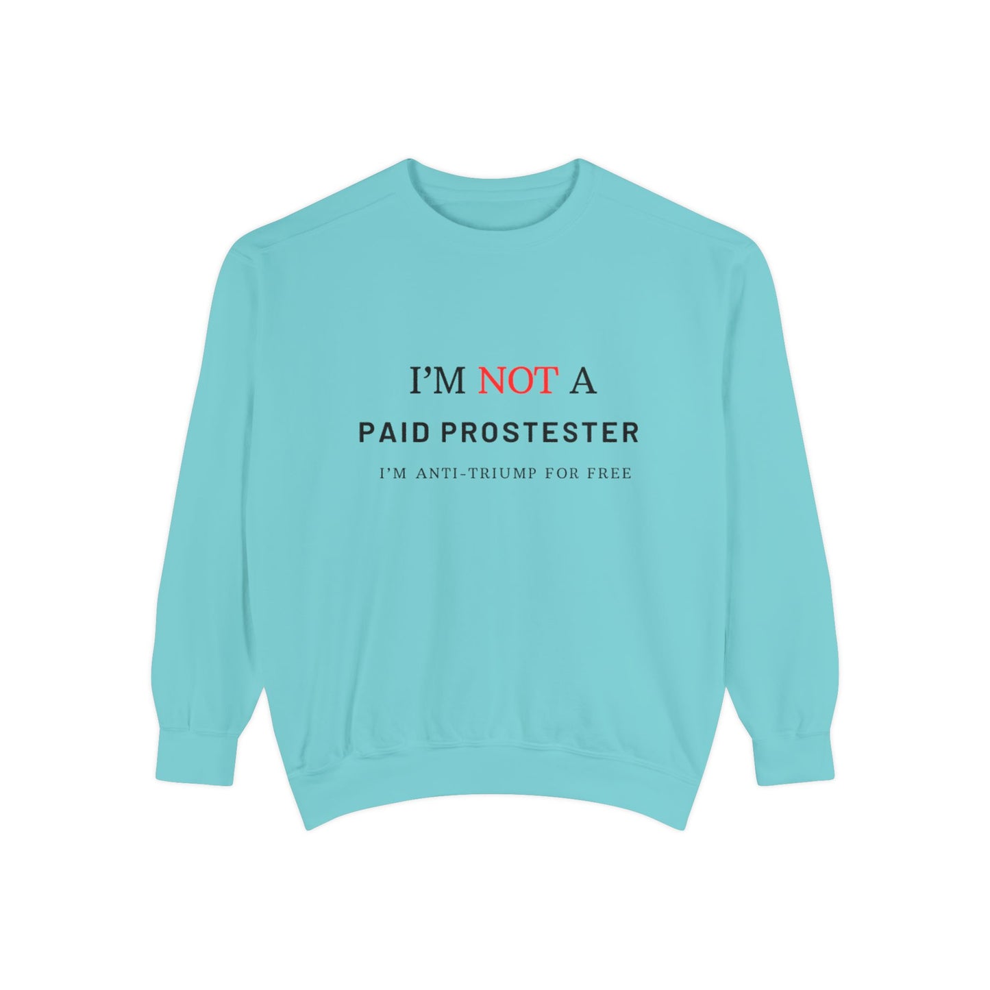 I’m Not a Paid Protester, I’m Anti-Trump for Free T-Shirt – Funny Liberal Political Tee for LGBTQ+ Activists, Pride Marchers & Anti-MAGA Rebels