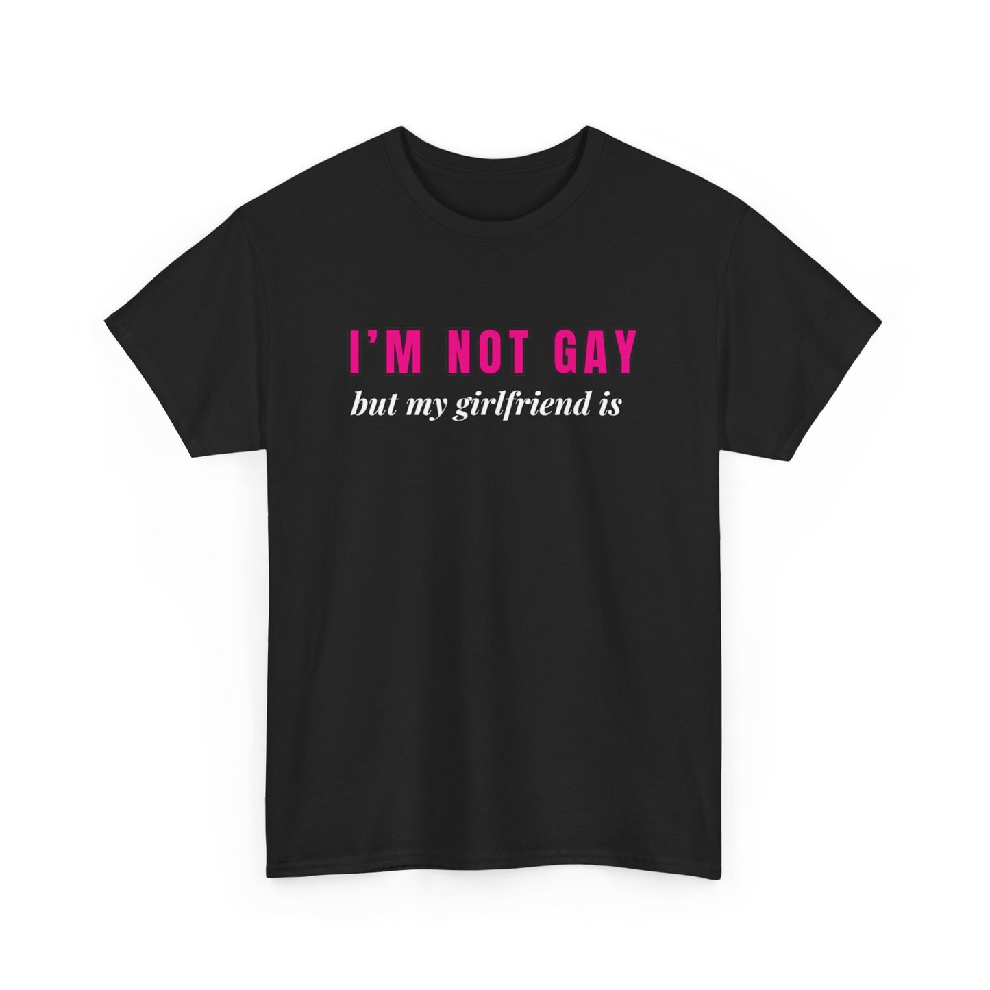 I’m Not Gay But My Girlfriend Is T-Shirt – Funny Queer Pride Shirt for Allies & Lesbians