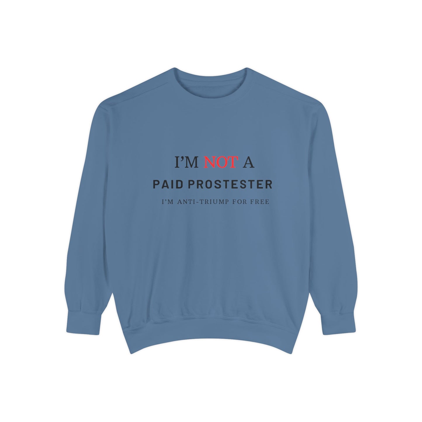 I’m Not a Paid Protester, I’m Anti-Trump for Free T-Shirt – Funny Liberal Political Tee for LGBTQ+ Activists, Pride Marchers & Anti-MAGA Rebels