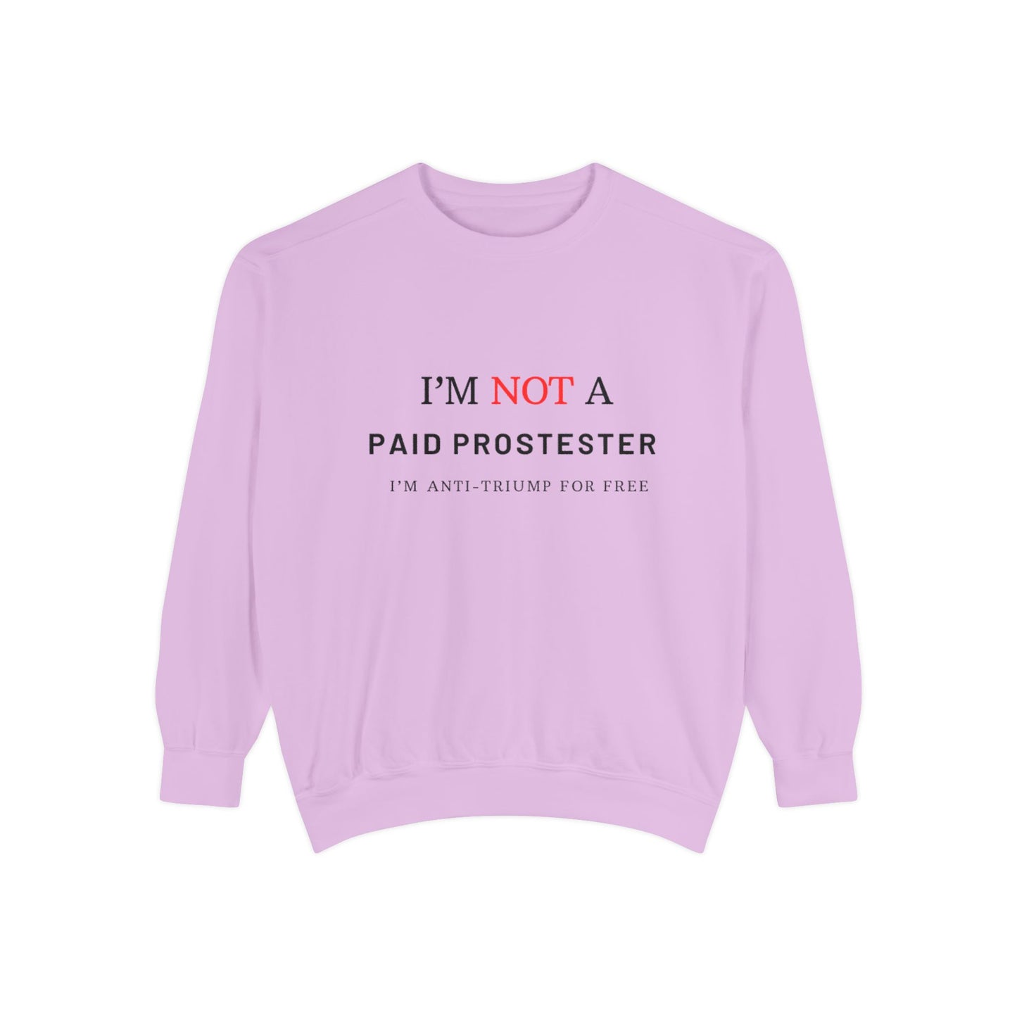 I’m Not a Paid Protester, I’m Anti-Trump for Free T-Shirt – Funny Liberal Political Tee for LGBTQ+ Activists, Pride Marchers & Anti-MAGA Rebels