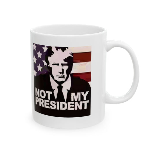 Funny Political Mug, Not My President Gift, Election Humor Cup, 11oz 15oz Ceramic Coffee Mug, Ideal for Politics Lovers