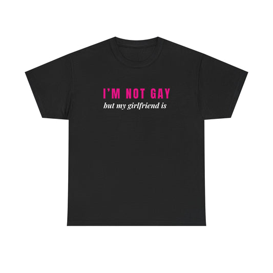 I’m Not Gay But My Girlfriend Is T-Shirt – Funny Queer Pride Shirt for Allies & Lesbians