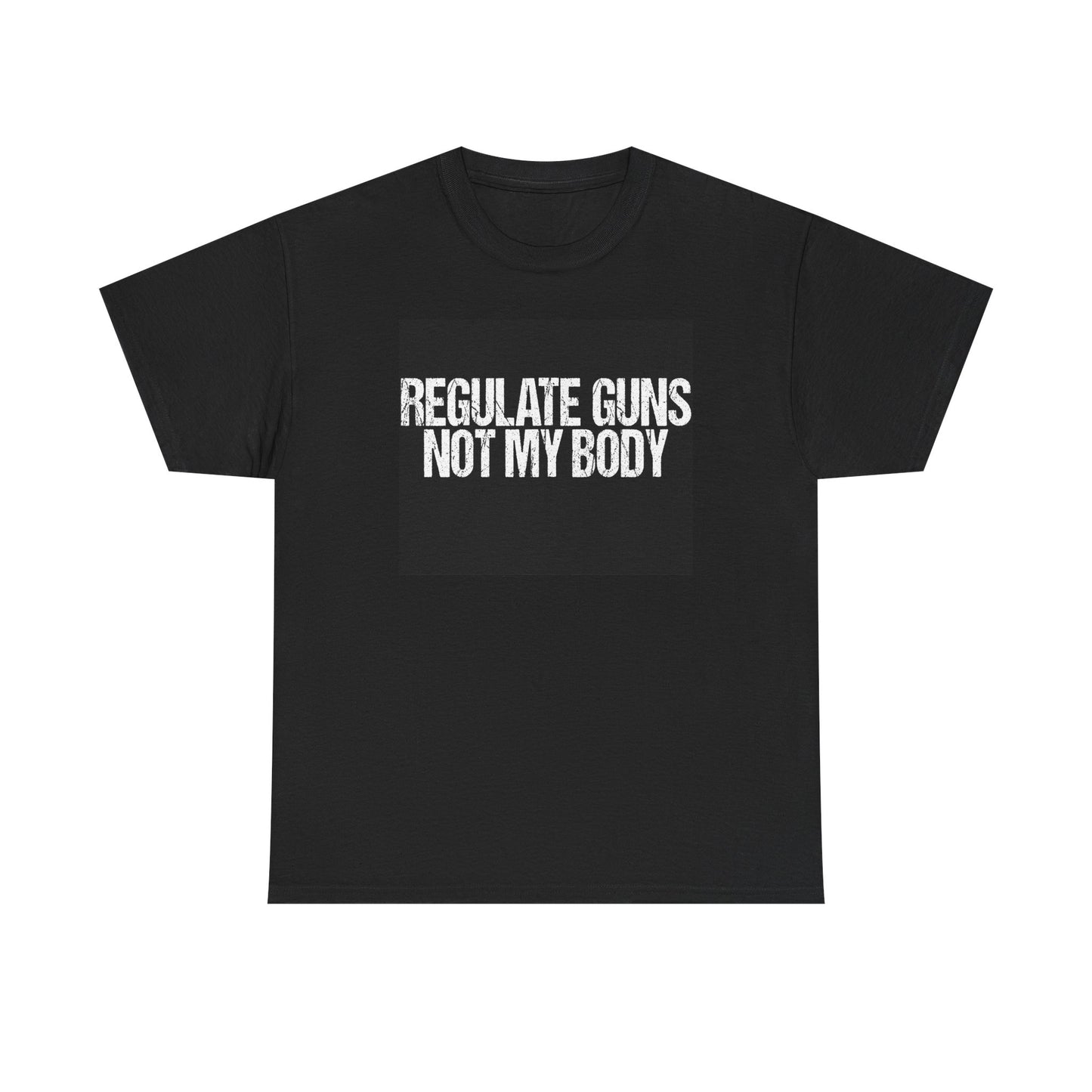 Regulate Guns Not My Body Tee, Regulate Guns Not My Body T-Shirt – Feminist Pro-Choice Protest Tee Unisex Cotton Shirt, Activism Tee, Protest Apparel, Casual Wear, Gift for Advocates
