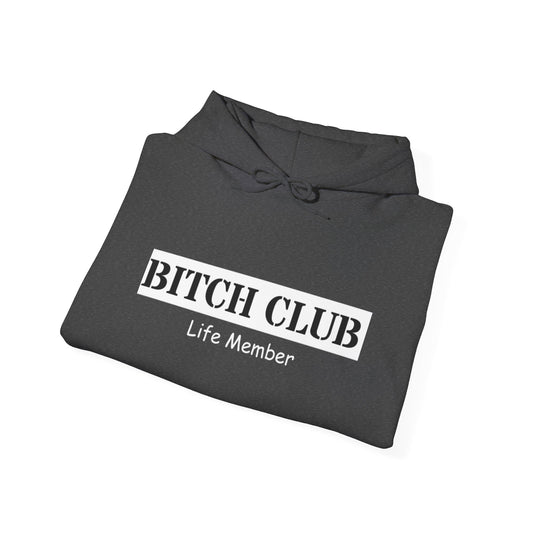 Bitch Club Life Member Hoodie, Hoodie– Bold Queer Feminist Statement Tee for LGBTQ+ Rebels & Political Badasses – Funny Pride Shirt with Attitude