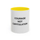 Courage Not Capitulation Mug - Motivational Accent Coffee Cup, Inspirational Gift for Friends, Office Coffee Mug, Empowerment Beverage [...]