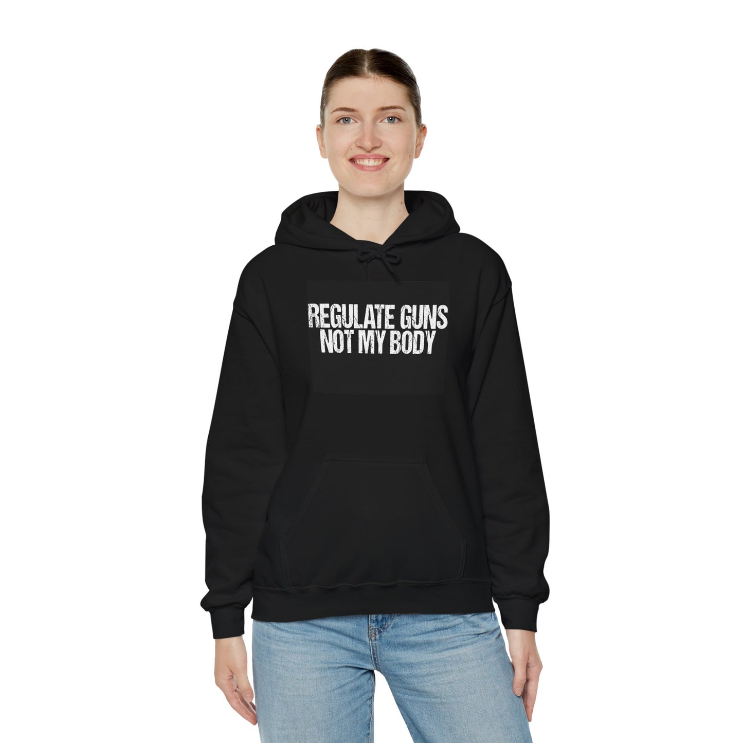 Regulate Guns Not My Body Unisex Hooded Sweatshirt - Regulate Guns Not My Body T-Shirt – Feminist Pro-Choice Protest Tee