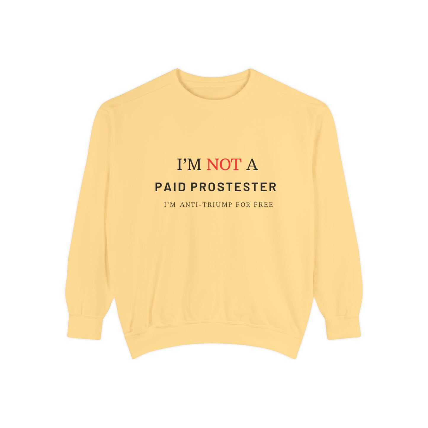 I’m Not a Paid Protester, I’m Anti-Trump for Free T-Shirt – Funny Liberal Political Tee for LGBTQ+ Activists, Pride Marchers & Anti-MAGA Rebels