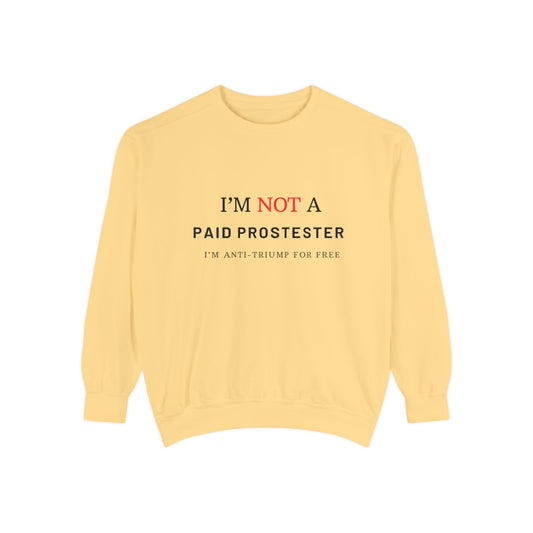 I’m Not a Paid Protester, I’m Anti-Trump for Free T-Shirt – Funny Liberal Political Tee for LGBTQ+ Activists, Pride Marchers & Anti-MAGA Rebels