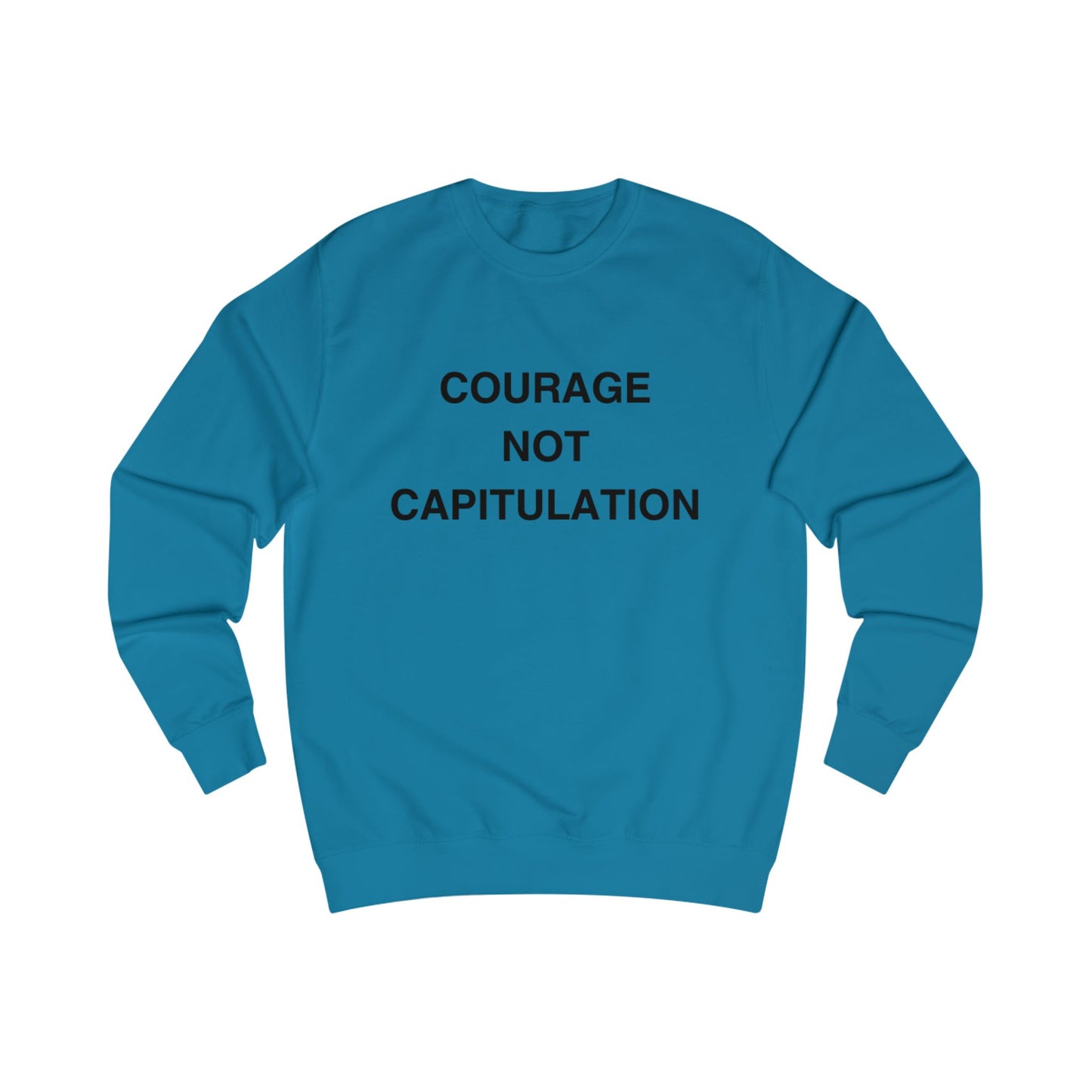 Courage Not Capitulation Sweatshirt – Bold LGBTQ+ Resistance Tee for Progressives, Protesters & Political Rebels – Stand Tall, Speak Loud Statement Shirt