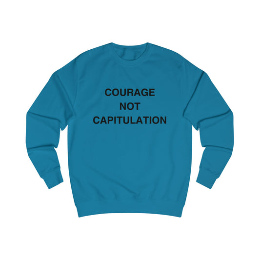 Courage Not Capitulation Sweatshirt – Bold LGBTQ+ Resistance Tee for Progressives, Protesters & Political Rebels – Stand Tall, Speak Loud Statement Shirt