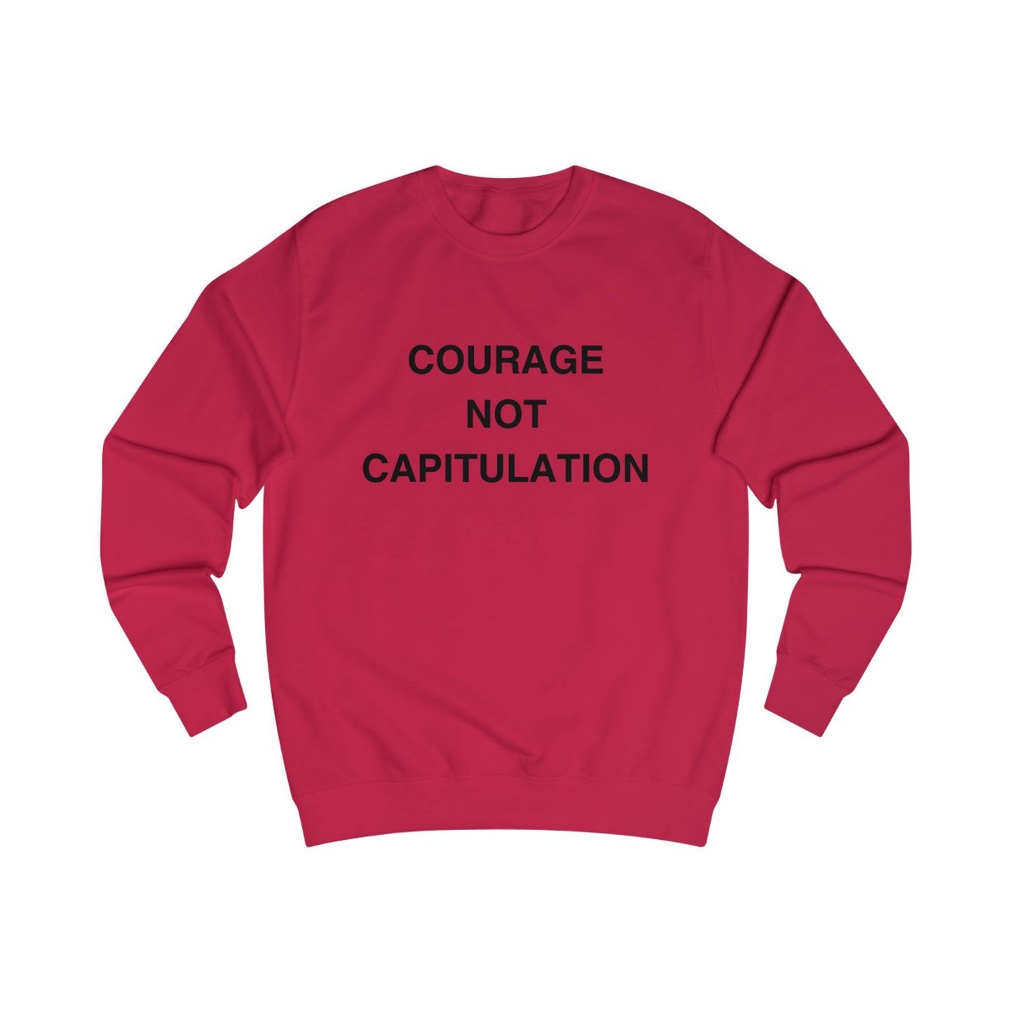 Courage Not Capitulation Sweatshirt – Bold LGBTQ+ Resistance Tee for Progressives, Protesters & Political Rebels – Stand Tall, Speak Loud Statement Shirt
