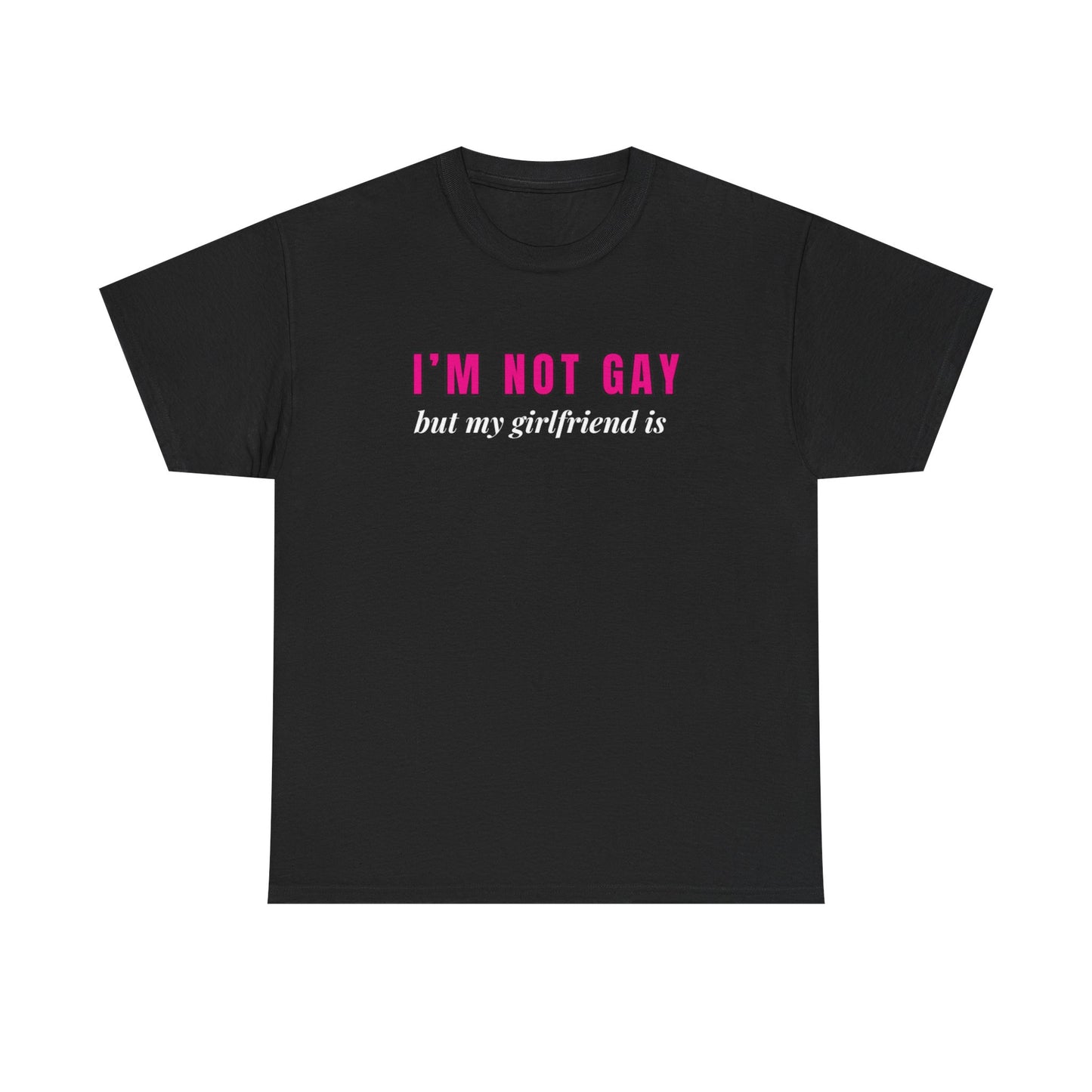 I’m Not Gay But My Girlfriend Is T-Shirt – Funny Queer Pride Shirt for Allies & Lesbians
